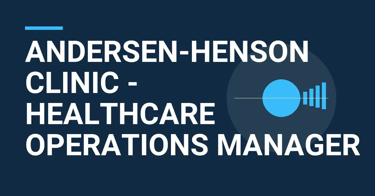 Andersen-Henson Clinic - Healthcare Operations Manager