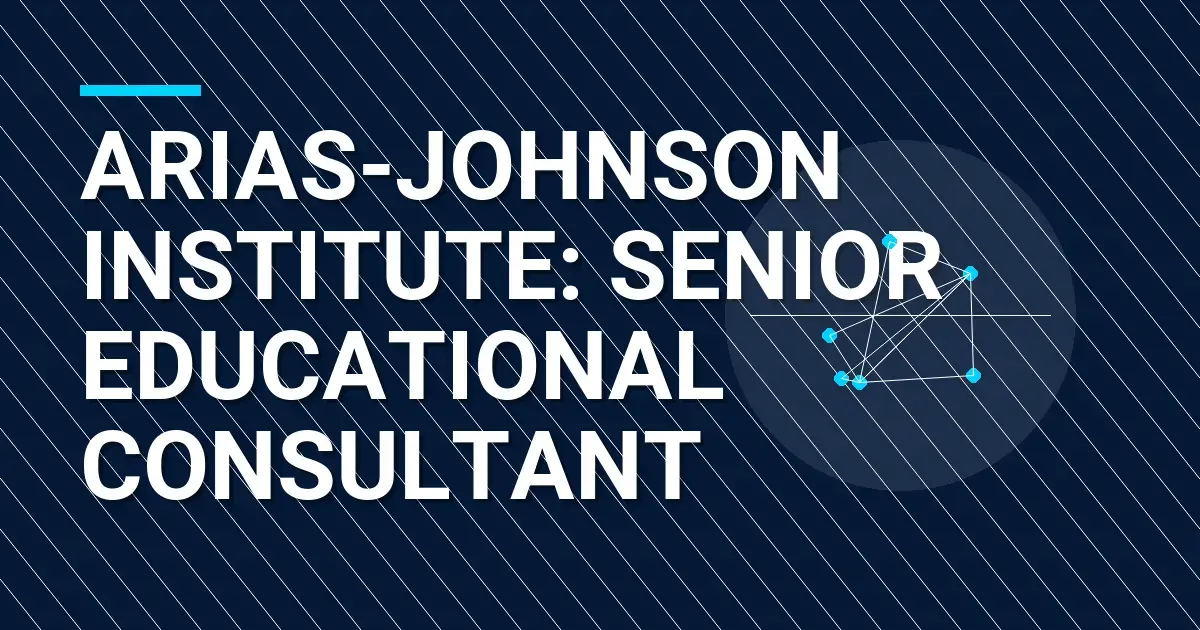 Arias-Johnson Institute: Senior Educational Consultant