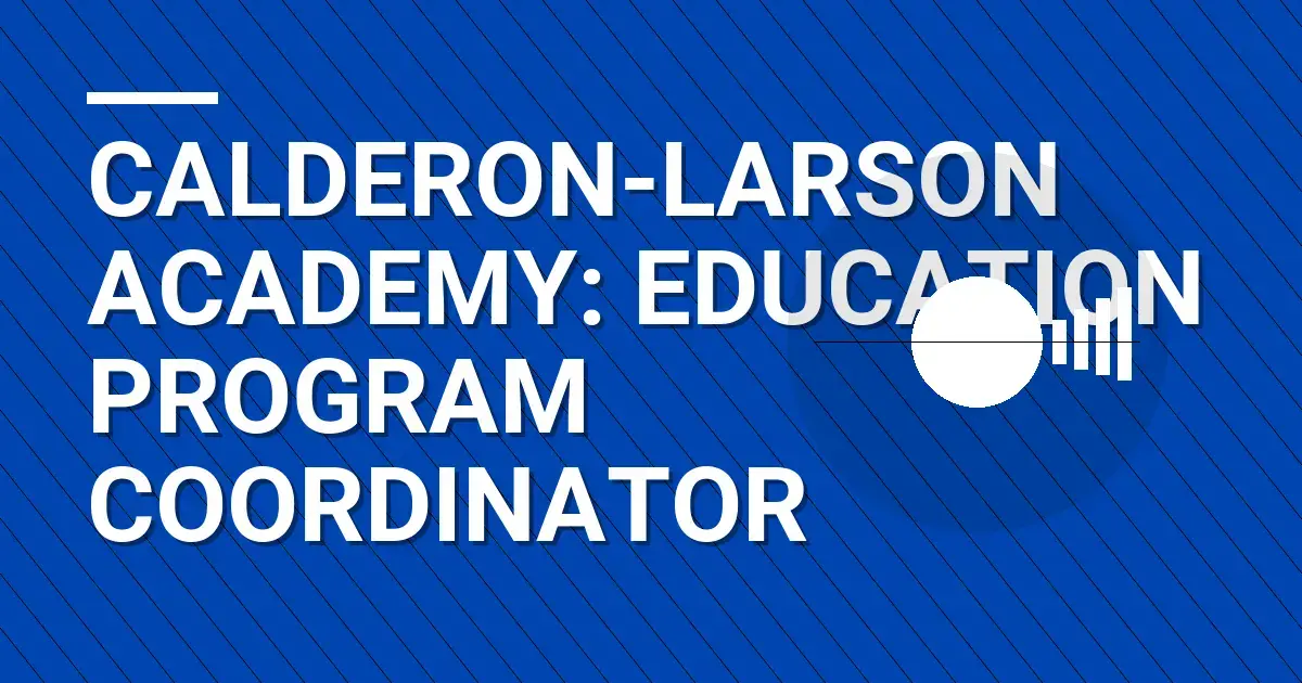 Calderon-Larson Academy: Education Program Coordinator
