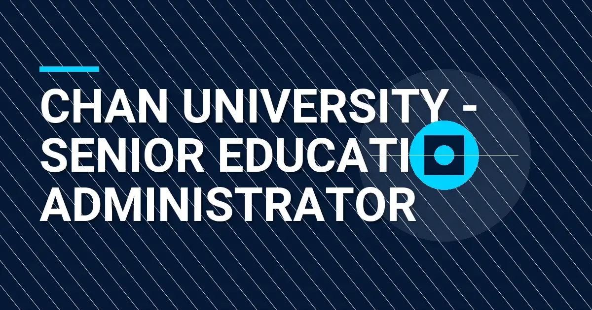 Chan University - Senior Education Administrator
