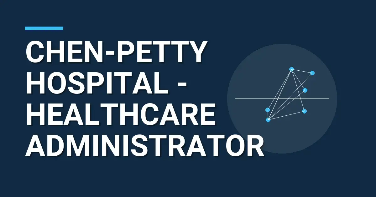 Chen-Petty Hospital - Healthcare Administrator