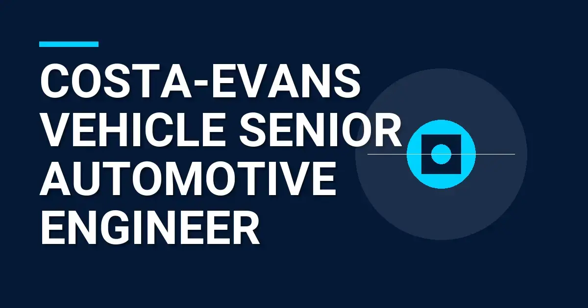 Costa-Evans Vehicle Senior Automotive Engineer