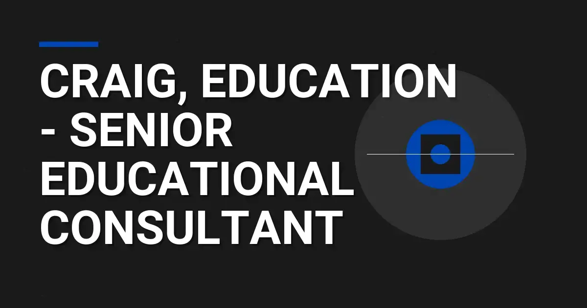 Craig, Education - Senior Educational Consultant