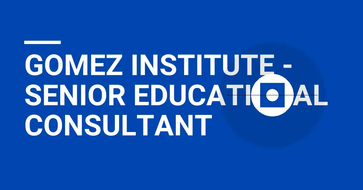 Gomez Institute - Senior Educational Consultant