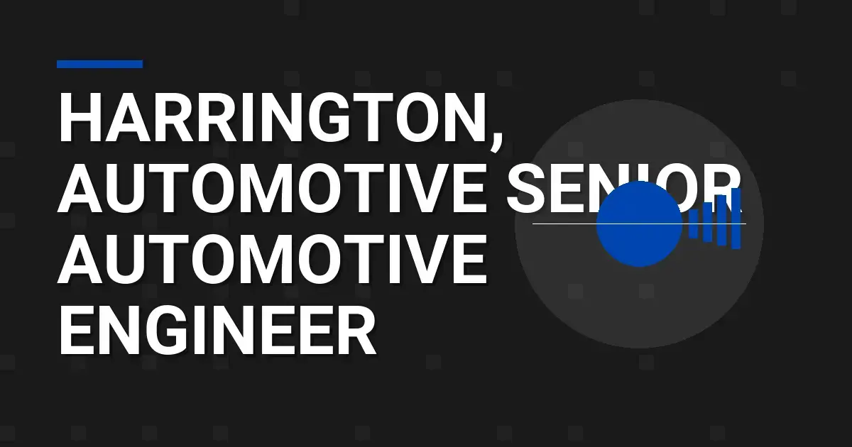 Harrington, Automotive Senior Automotive Engineer