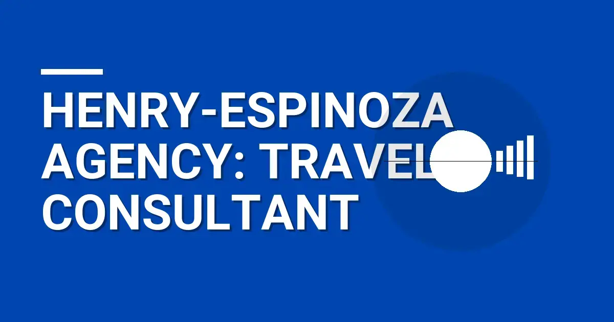 Henry-Espinoza Agency: Travel Consultant