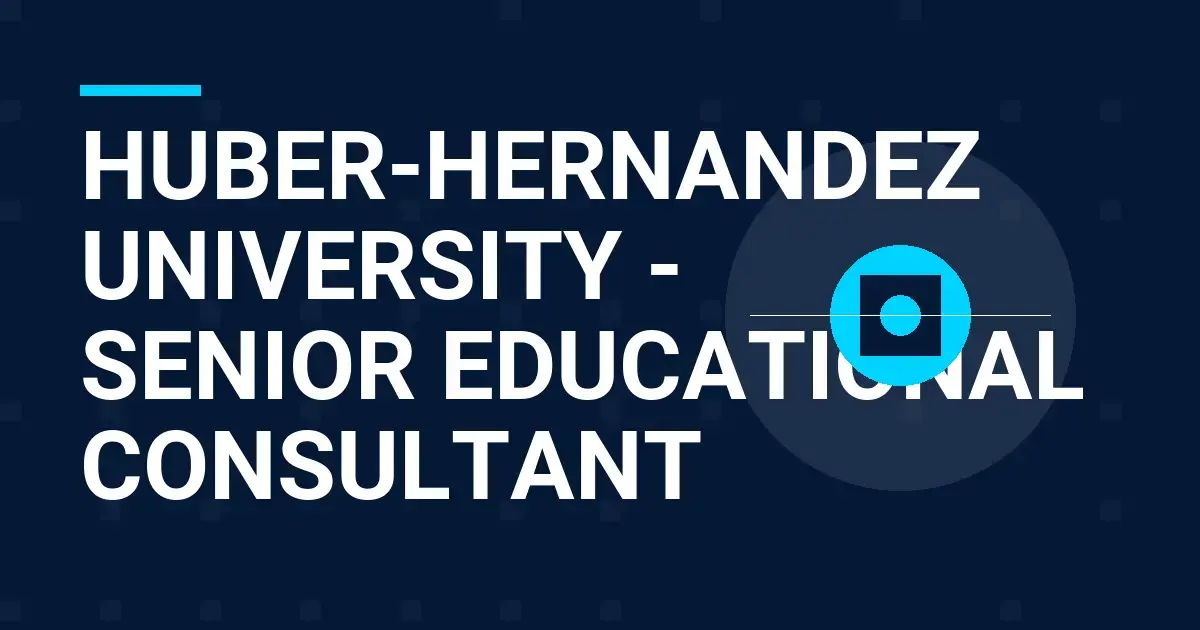 Huber-Hernandez University - Senior Educational Consultant