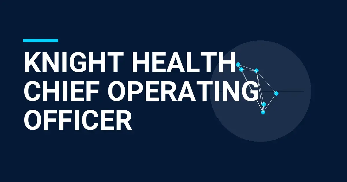 Knight Health Chief Operating Officer