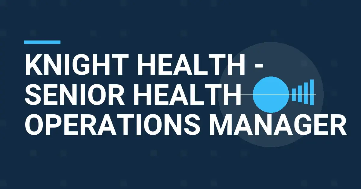 Knight Health - Senior Health Operations Manager