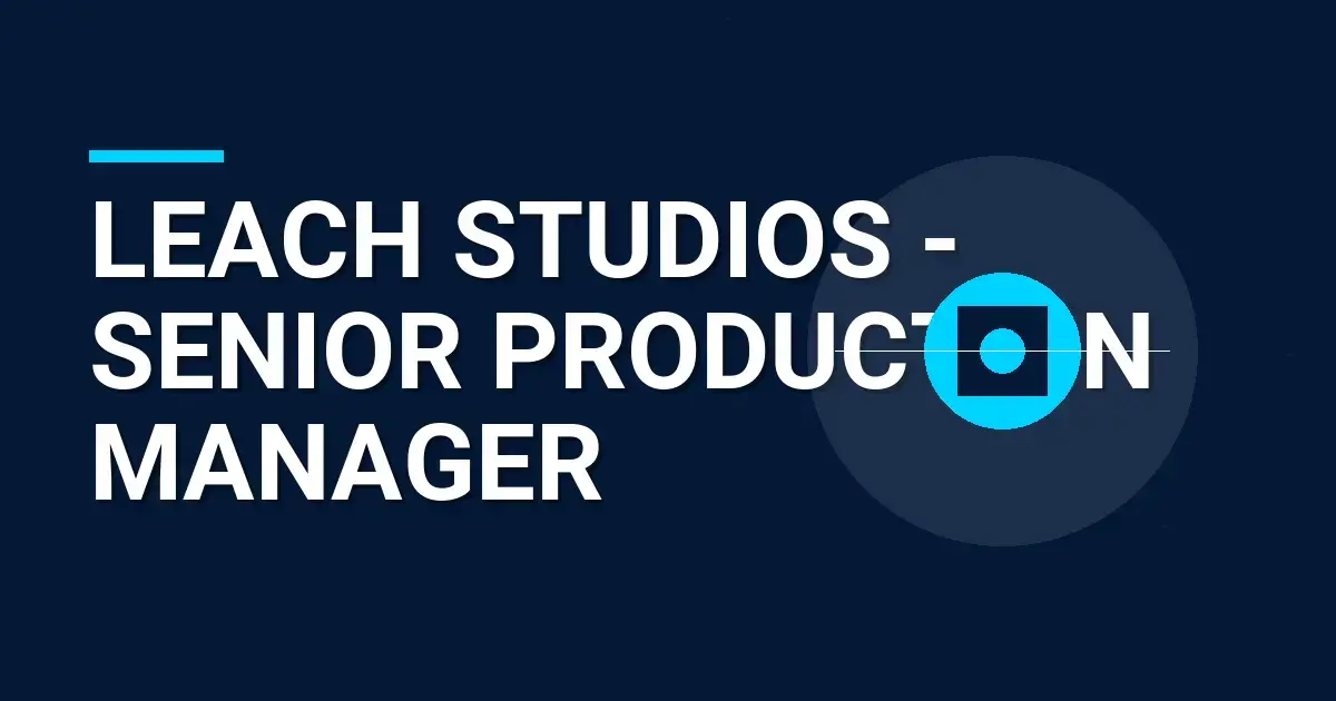 Leach Studios - Senior Production Manager