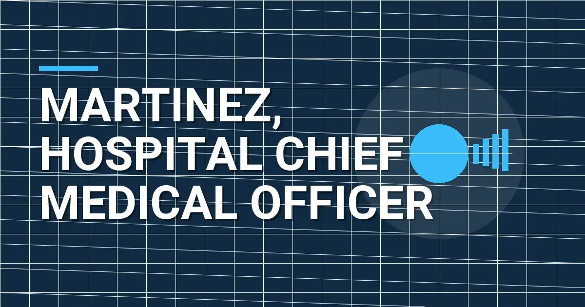 Martinez, Hospital Chief Medical Officer