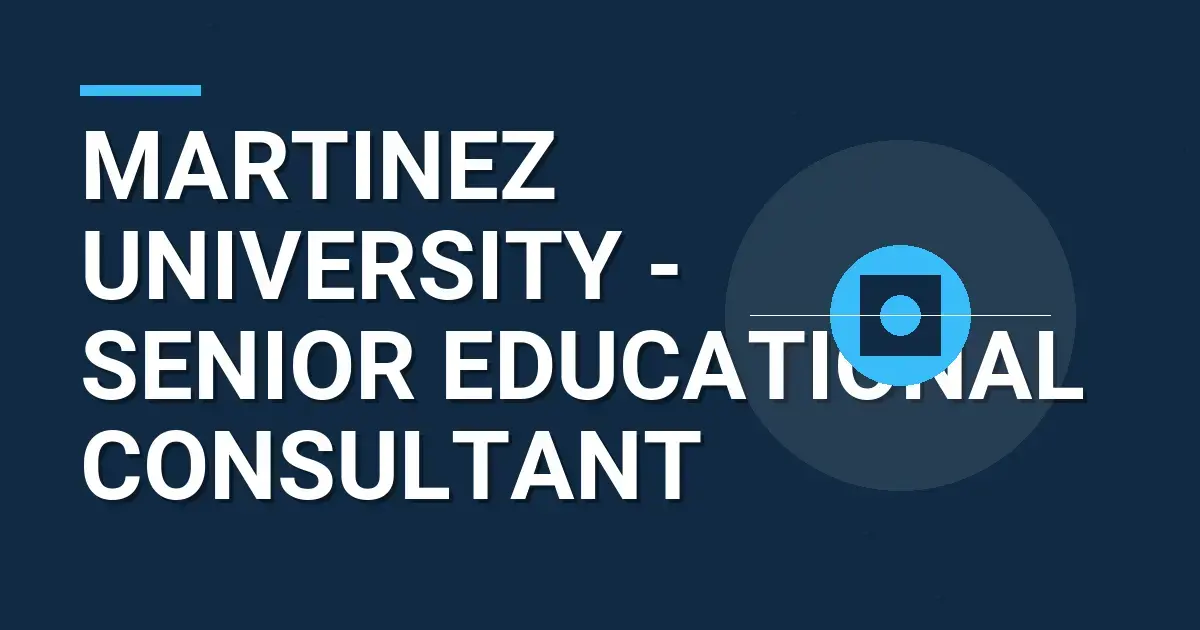 Martinez University - Senior Educational Consultant
