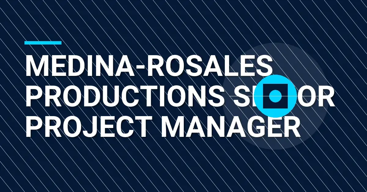 Medina-Rosales Productions Senior Project Manager