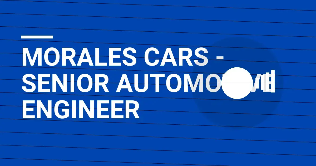 Morales Cars - Senior Automotive Engineer