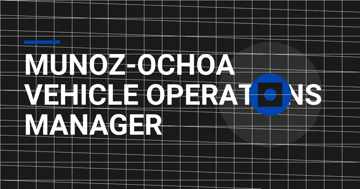 Munoz-Ochoa Vehicle Operations Manager