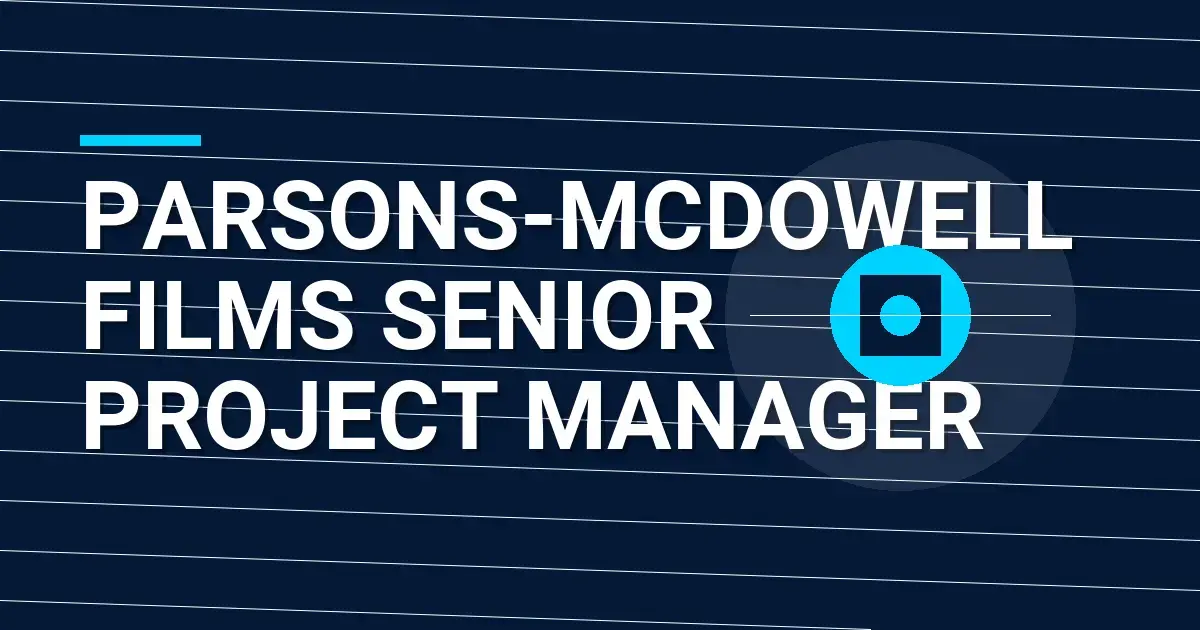 Parsons-Mcdowell Films Senior Project Manager