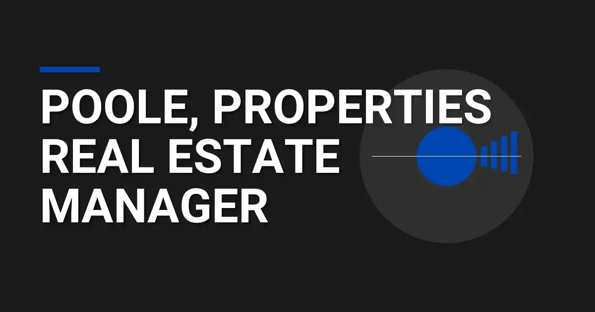 Poole, Properties Real Estate Manager