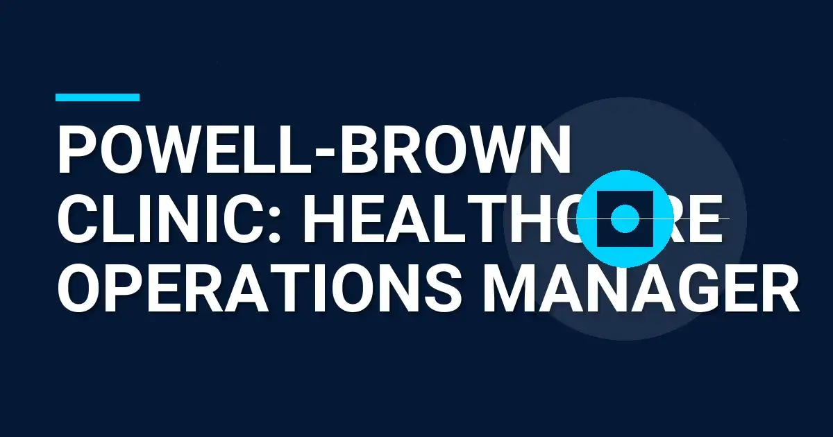 Powell-Brown Clinic: Healthcare Operations Manager