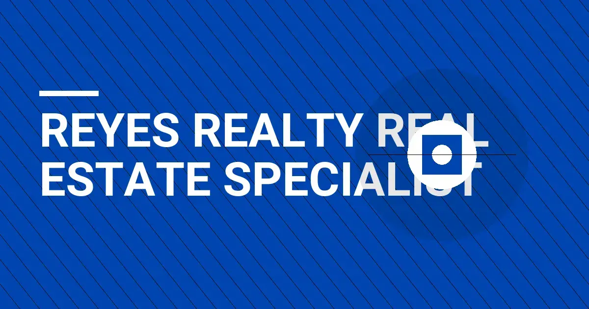 Reyes Realty Real Estate Specialist