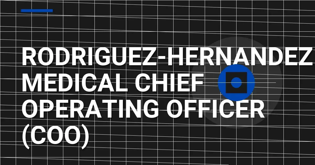Rodriguez-Hernandez Medical Chief Operating Officer (COO)