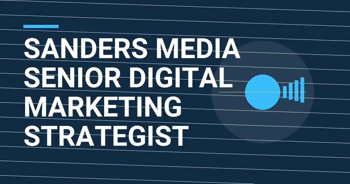 Sanders Media Senior Digital Marketing Strategist