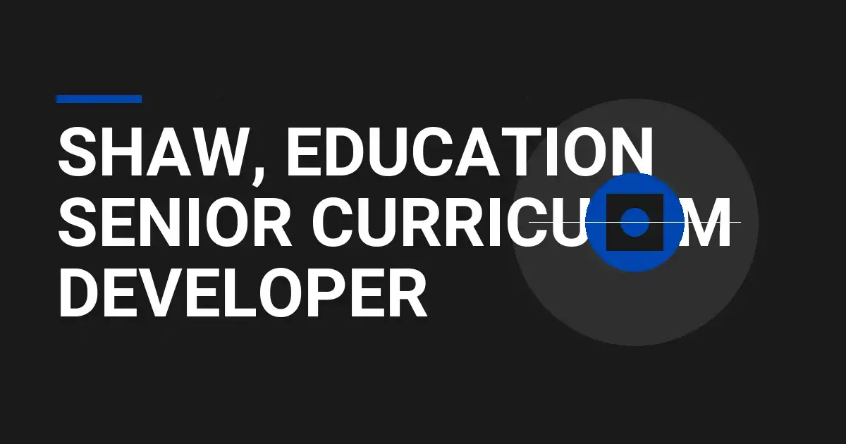 Shaw, Education Senior Curriculum Developer