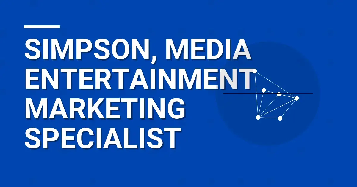 Simpson, Media Entertainment Marketing Specialist
