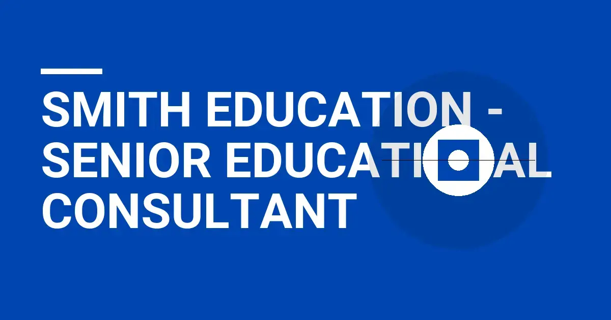 Smith Education - Senior Educational Consultant