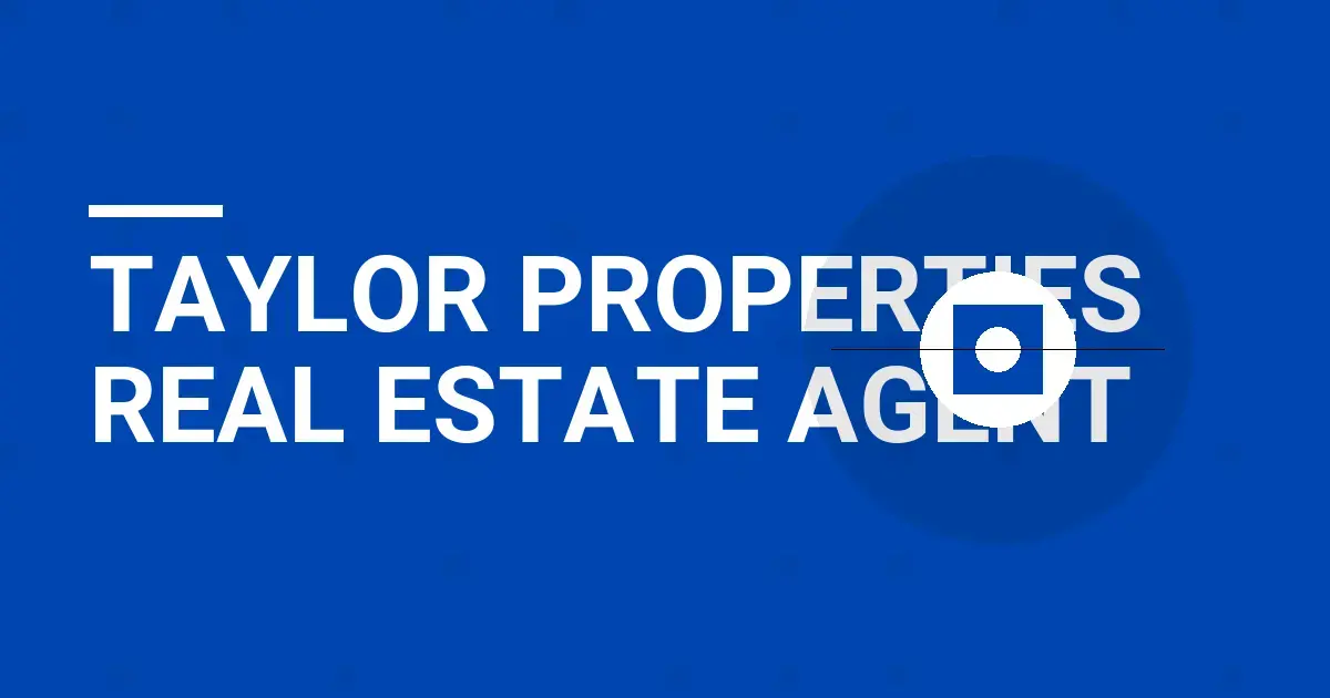 Taylor Properties Real Estate Agent