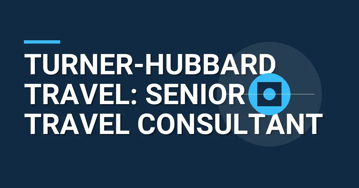 Turner-Hubbard Travel: Senior Travel Consultant