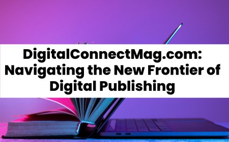 DigitalConnectMag.com: Navigating the New Frontier of Digital Publishing