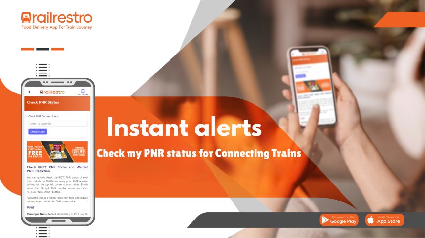 PNR Status for Connecting Trains: Managing Multiple  of Your Journey