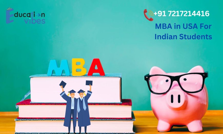What are the benefits of pursuing an MBA in the USA for Indian students?