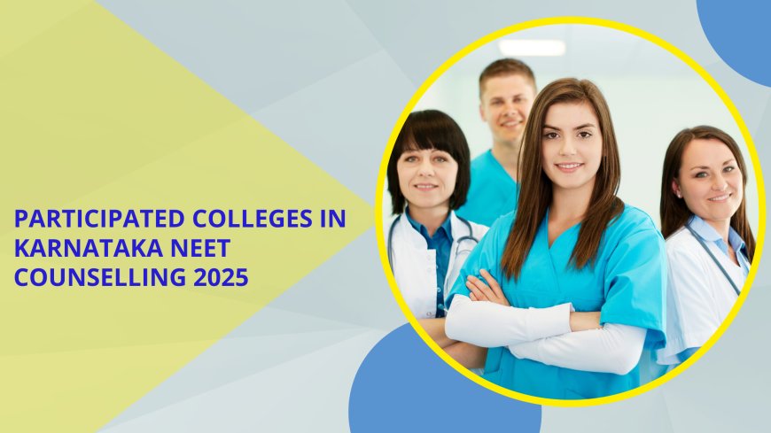 Participated colleges in Karnataka NEET Counselling 2025