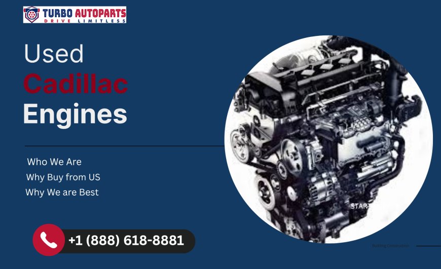 Used Cadillac Engines – Restore Prestige & Power with TurboAutoParts