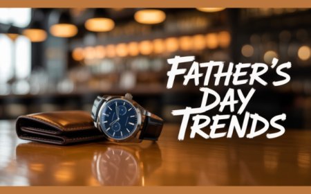 Father’s Day Fashion & Entertainment Trends: A Stylish Dad’s Ultimate Guide