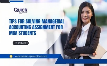 Tips for Solving Managerial Accounting Assignment for MBA Student