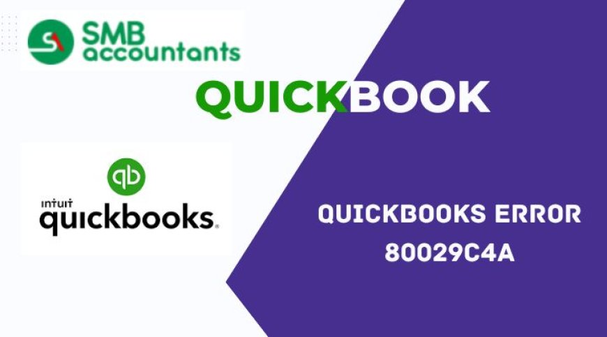 How to Fix QuickBooks Error Code 80029c4a