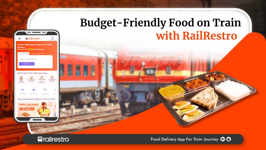 How to Order Food in Train: A Step-by-Step Guide for Every Passenger