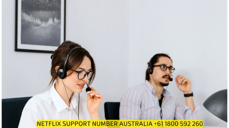 Netflix Support Number Australia: +61 1800 592 260 – Independent Third-Party Assistance for Seamless Streaming