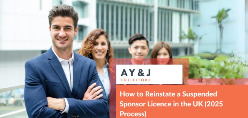 How to Reinstate a Suspended Sponsor Licence in the UK (2025 Process)