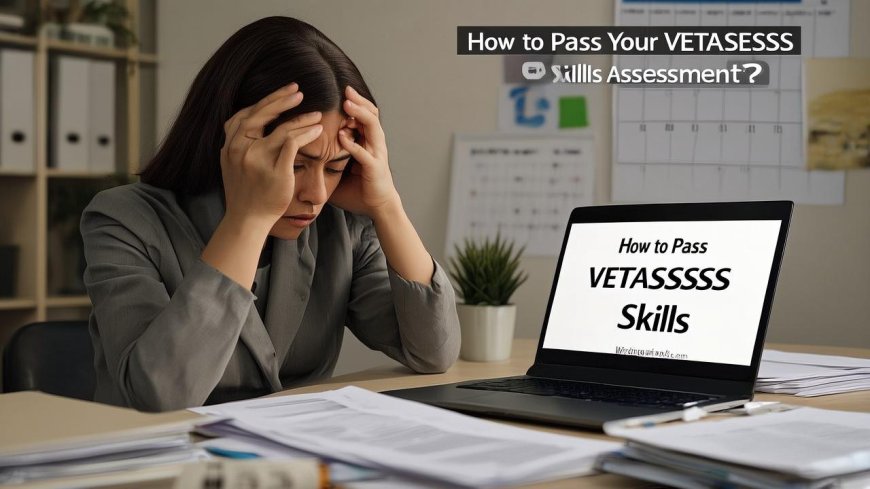 What Is the Process for VETASSESS Assessment?